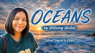 OCEANS by Hillsong UNITED | Acoustic Cover | Selina Joycee & Elexir