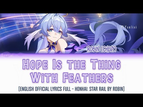 Hope Is the Thing With Feathers - HOYO-MiX | Robin Chevy | Official English Lyrics Full HSR