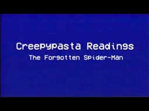 Creepypasta Readings-The Forgotten Spider-Man