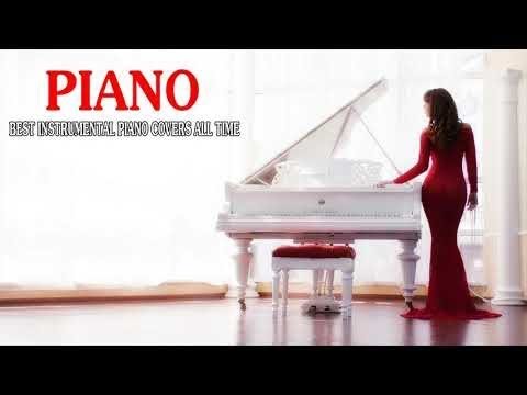 Top 30 Piano Cover of Popular Songs 2019 - Best Instrumental Piano Covers All Time -Best Relaxing