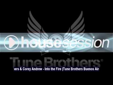 Tune Brothers & Corey Andrew - Into the Fire (Tune Brothers Buenos Aires Remix)