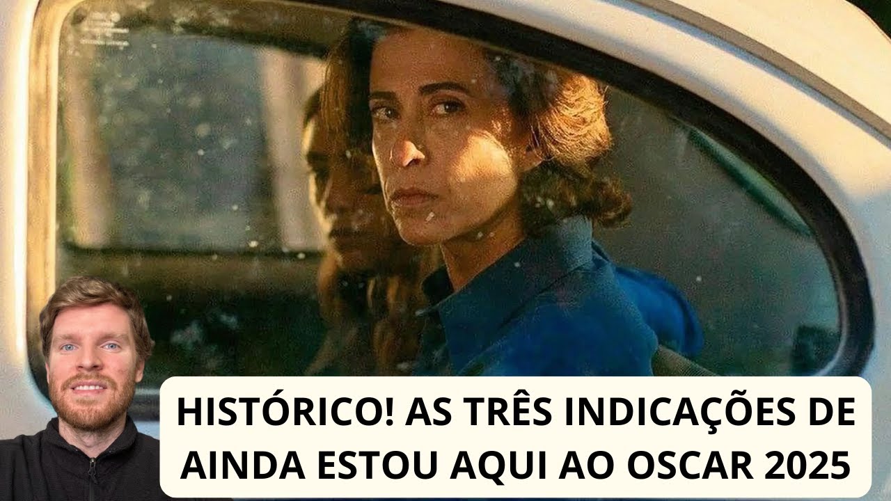 Histórico! As três indicações de Ainda Estou Aqui ao Oscar 2025 e o fator Fernanda Torres