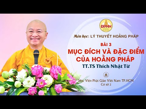 Mục đích và đặc điểm của hoằng pháp - TT. Thích Nhật Từ dạy môn Lý thuyết hoằng pháp