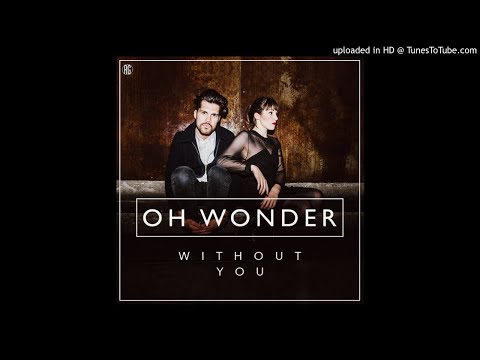 オー・ワンダー - あなたがいないと (Oh Wonder - Without You)
