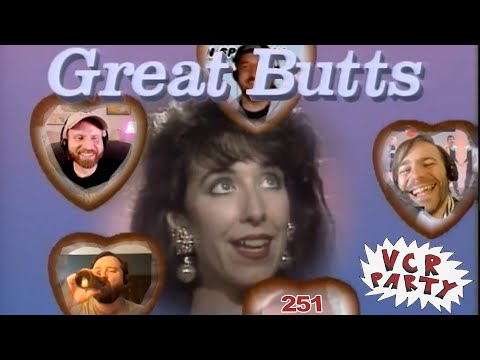 VCR Party Live! Ep. 251 - Great Butts