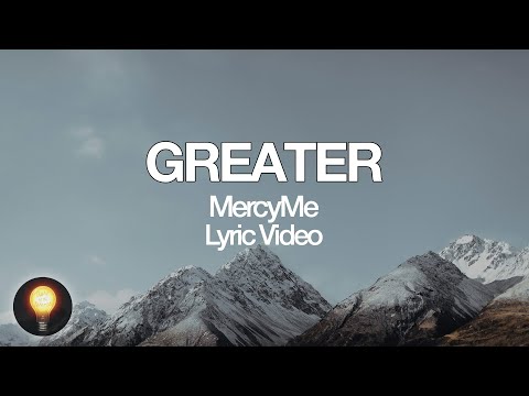 Greater - MercyMe (Lyrics)