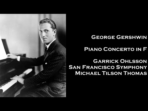 George Gershwin: Piano Concerto in F ― Garrick Ohlsson · Michael Tilson Thomas · San Francisco SO