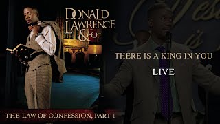 There Is a King In You LIVE - Donald Lawrence &amp; Company