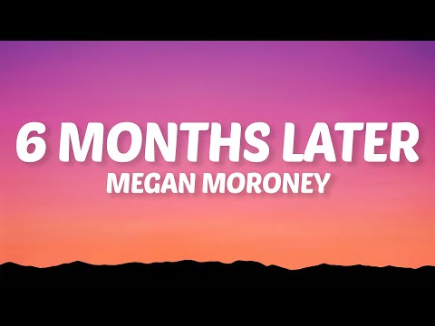 Megan Moroney - 6 Months Later (Lyrics)