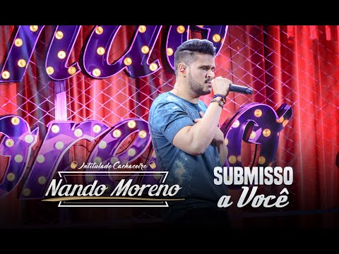 Nando Moreno - Submisso a Você (DVD Intitulado Cachaceiro)