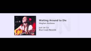 Meghan Andrews - Waiting Around to Die - Just Let Go - 06