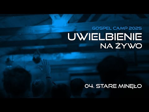 4. Stare minęło / Gospel Camp 2025