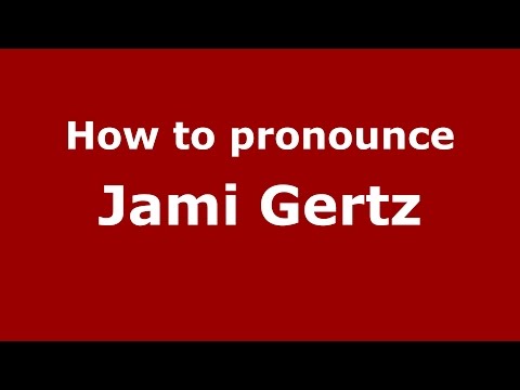 How to pronounce Jami Gertz (American English/US)  - PronounceNames.com