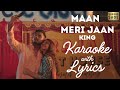 Maan Meri Jaan King Champagne Talk Karaoke With Lyrics