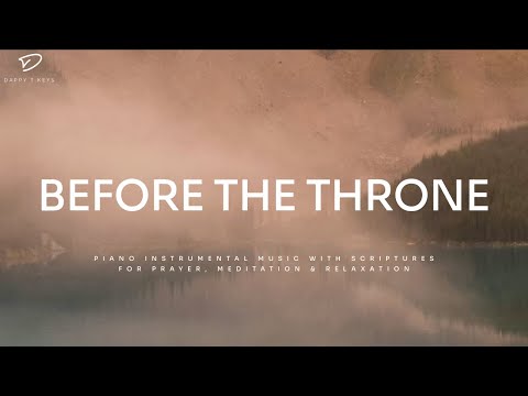 Before The Throne: Christian Piano | Soaking Worship & Prayer Music
