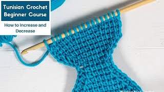 How to Tunisian Crochet Course: Lesson 7 Increase and Decrease