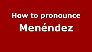 How to pronounce Menéndez