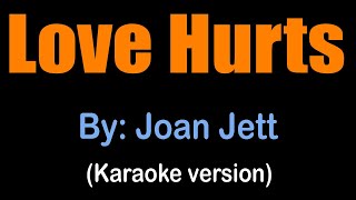 LOVE HURTS - Joan Jett (karaoke version)