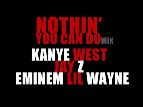 Kanye West & Jay Z ft.Eminem & Lil Wayne  - Nothin' You Can Do