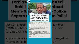Bahlil Lapang Dada Maafkan Pembuat Meme, Minta Golkar Cabut Laporan
