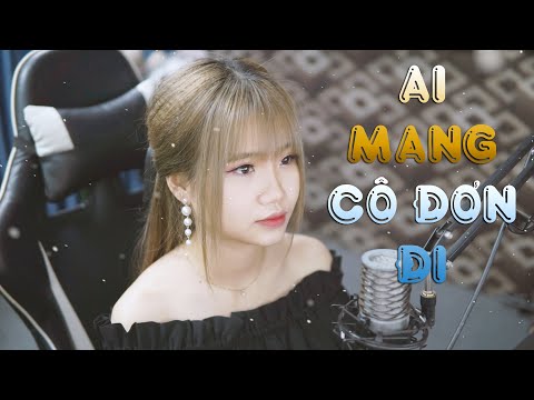 AI MANG CÔ ĐƠN ĐI (COVER) - KIỀU THƠ | K-ICM FT. APJ