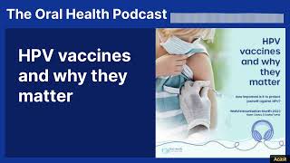 HPV vaccines and why they matter | The Oral Health Podcast