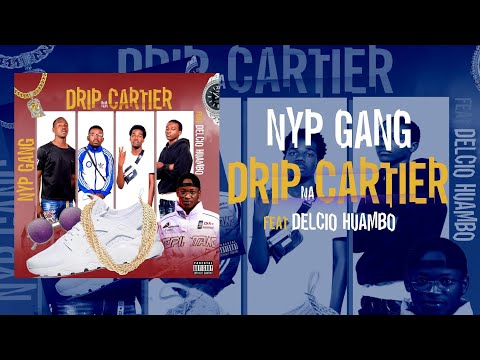 NYP GANG - DRIP NA CARTIER FEAT DÉLCIO HUAMBO (VISUALIZER)