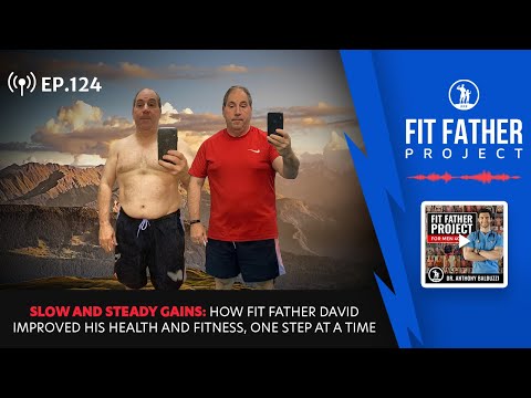 FFP Podcast Ep.124 - Slow & Steady: How David Improved His Health & Fitness, One Step At a Time