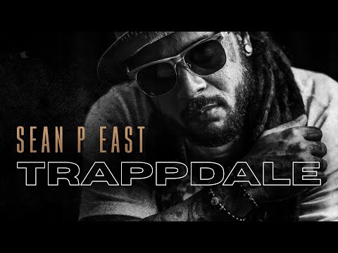 Sean P East - "Trappdale" (Official Video)