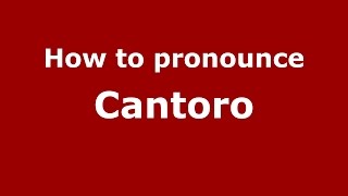 How to pronounce Cantoro