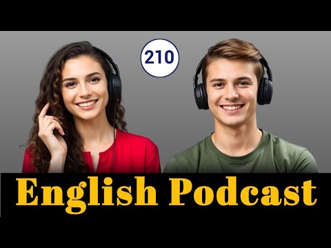 Learn English Quickly With Podcast | Podcast For Intermediate | English Podcast | Episode 210