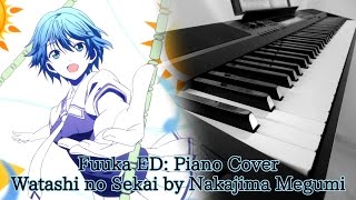 Fuuka ED: Piano Cover - "Watashi no Sekai" by Megumi Nakajima | 風夏 ED 「ワタシノセカイ」 中島愛