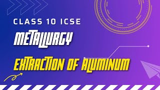||ICSE 2023 || Metallurgy ||Extraction Of Aluminium || Important Questions