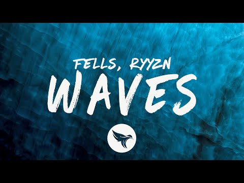 Fells - Waves (Lyrics) with RYYZN