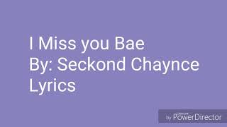 Seckond Chaynce: I Miss you Bae Lyrics