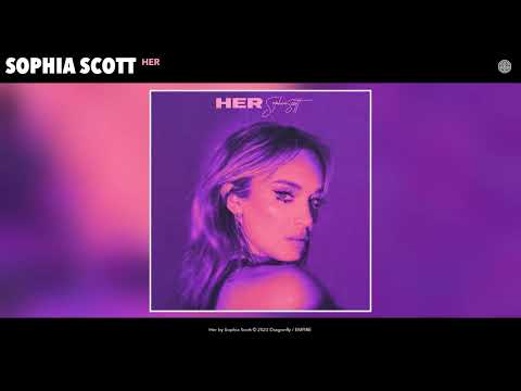 Sophia Scott - Her (Official Audio)