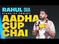 Aadha Cup Chai Stand Up Comedy By Rahul Dua Part 1 2024