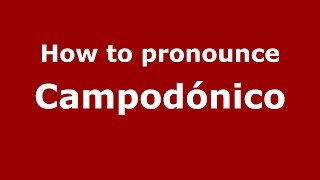 How to pronounce Campodónico