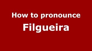 How to pronounce Filgueira