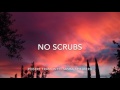 No Scrubs Ft. Sasha Spielberg 