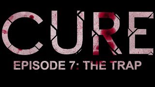 CURE: Season 1, Episode 7: The Trap (SEASON FINALE)