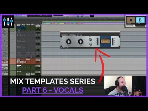 Mix Template Series — Vocals (Part 6)