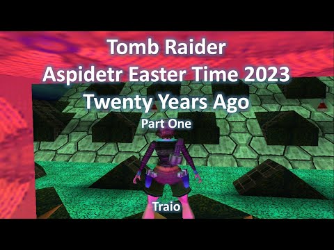 TRLE, Aspidetr Easter Time 2023 - Twenty Years Ago(Part One)