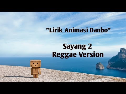 Sayang 2 (Reggae Version) | Lirik Animasi