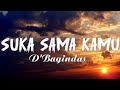 Suka Sama Kamu - D'Bagindas || Lagu Lirik indo