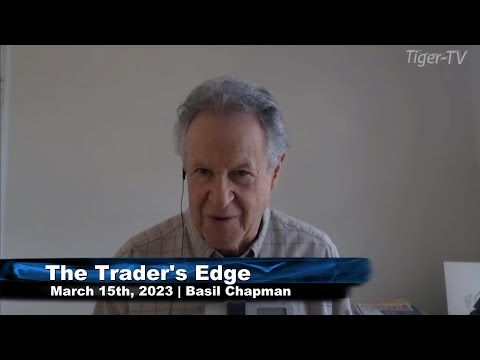 March 15th, The Trader's Edge with Basil Chapman on TFNN - 2023