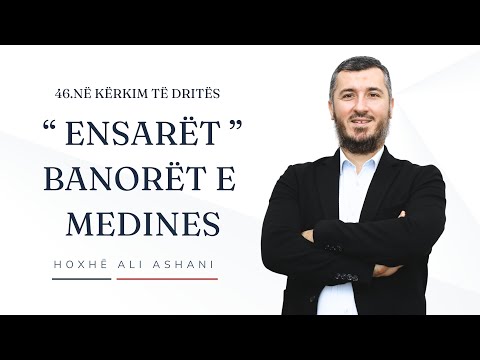 46.Ensarët - Banorët e Medines || Në kërkim të dritës || Hoxhë Ali Ashani