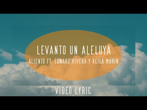 Levanto un Aleluya - Aliento ft. Edward Rivera & Keila Marin [Lyric video]