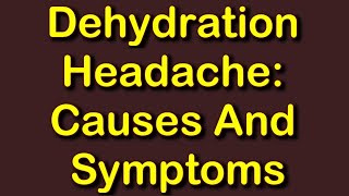 Dehydration Headache: Causes And Symptoms