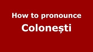 How to pronounce Colonești
